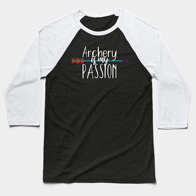 Archery is my passion Baseball T-Shirt by maxcode